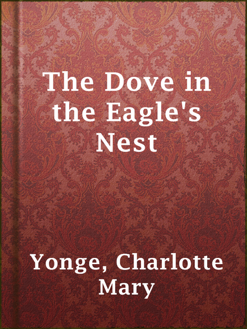 Title details for The Dove in the Eagle's Nest by Charlotte Mary Yonge - Available